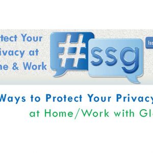 Newsletter Issue #10 – Three Ways to Protect Your Privacy at Home & Work with Glass